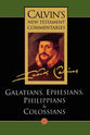 Galatians, Ephesians, Philippians, Colossians (Calvin's New Testament Commentary Series)