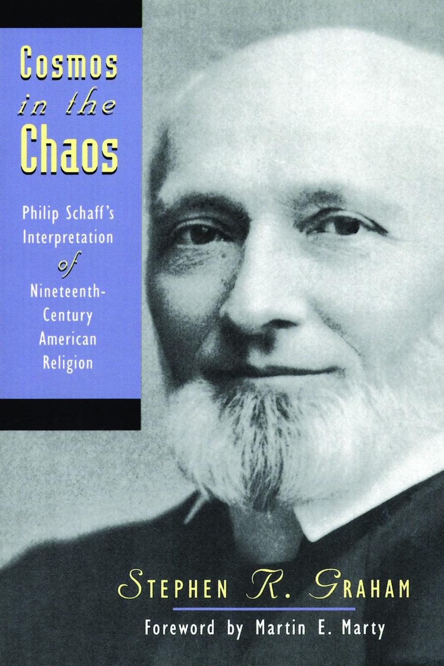 Cosmos in the Chaos: Philip Schaff's Interpretation of 19Th Century American Religion