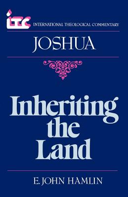 Inheriting the Land: A Commentary on the Book of Joshua (International Theological Commentary Series)