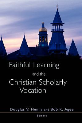 Faithful Learning & the Christian Scholarly Vocation
