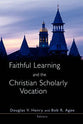 Faithful Learning & the Christian Scholarly Vocation