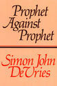 Prophet Against Prophet: The Role of the Michaiah Narative In the Development of Early Prophetic Tradition (1 Kings 22)