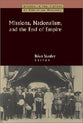 Missions, Nationalism, and the End of Empire (Studies In The History Of Christian Missions Series)