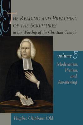 Moderatism, Pietism, and Awakening (#05 in The Reading And Preaching Of The Scriptures In The Worship Of The Christian Church Series)