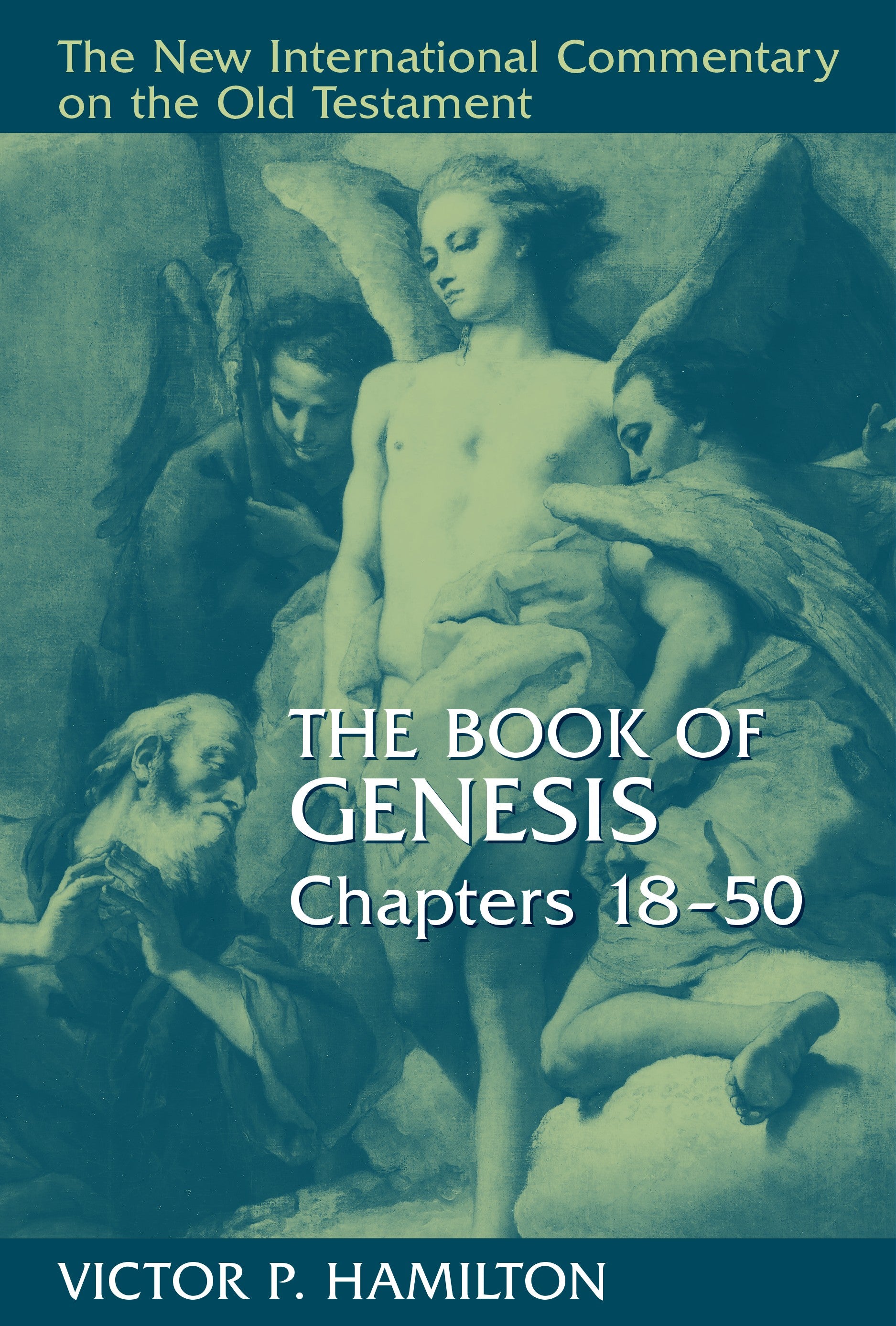Book of Genesis, the Chapters 18-50 (New International Commentary On The Old Testament Series)