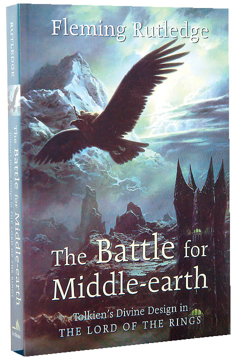 The Battle For Middle Earth: Tolkien's Divine Design in the Lord of the Rings