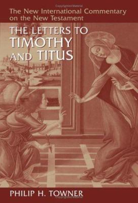 The Letters to Timothy and Titus (New International Commentary On The New Testament Series)