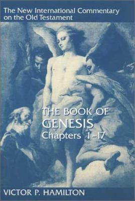 Book of Genesis, the Chapters 1-17 (New International Commentary On The Old Testament Series)