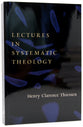 Lectures in Systematic Theology