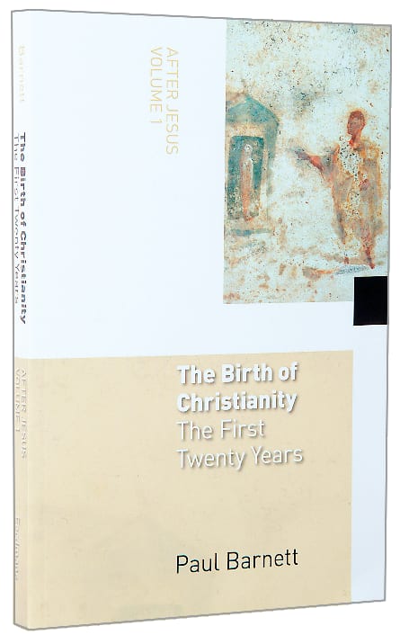 The Birth of Christianity, the First Twenty Years (#01 in After Jesus Series)