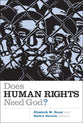 Does Human Rights Need God? (Eerdmans Religion, Ethics, And Public Life Series)