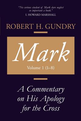 Mark: A Commentary on His Apology For the Cross, Volume 1: Chapters 1-8