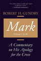 Mark: A Commentary on His Apology For the Cross, Volume 1: Chapters 1-8