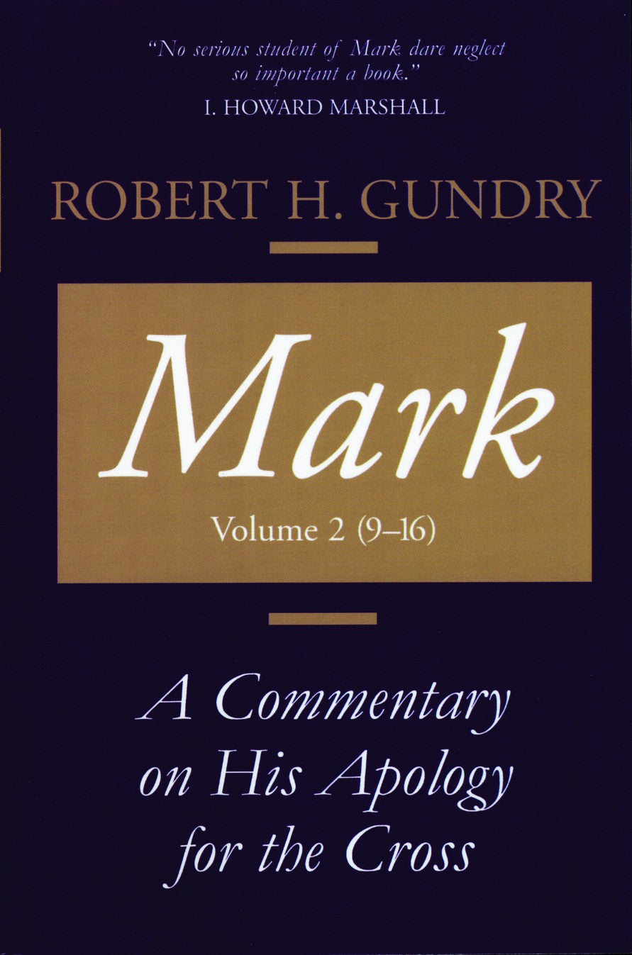 Mark: A Commentary on His Apology For the Cross, Volume 2: Chapters 9-16