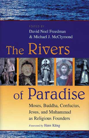 The Rivers of Paradise: Moses, Buddha, Conficius, Jesus, and Muhammad as Religious Founders