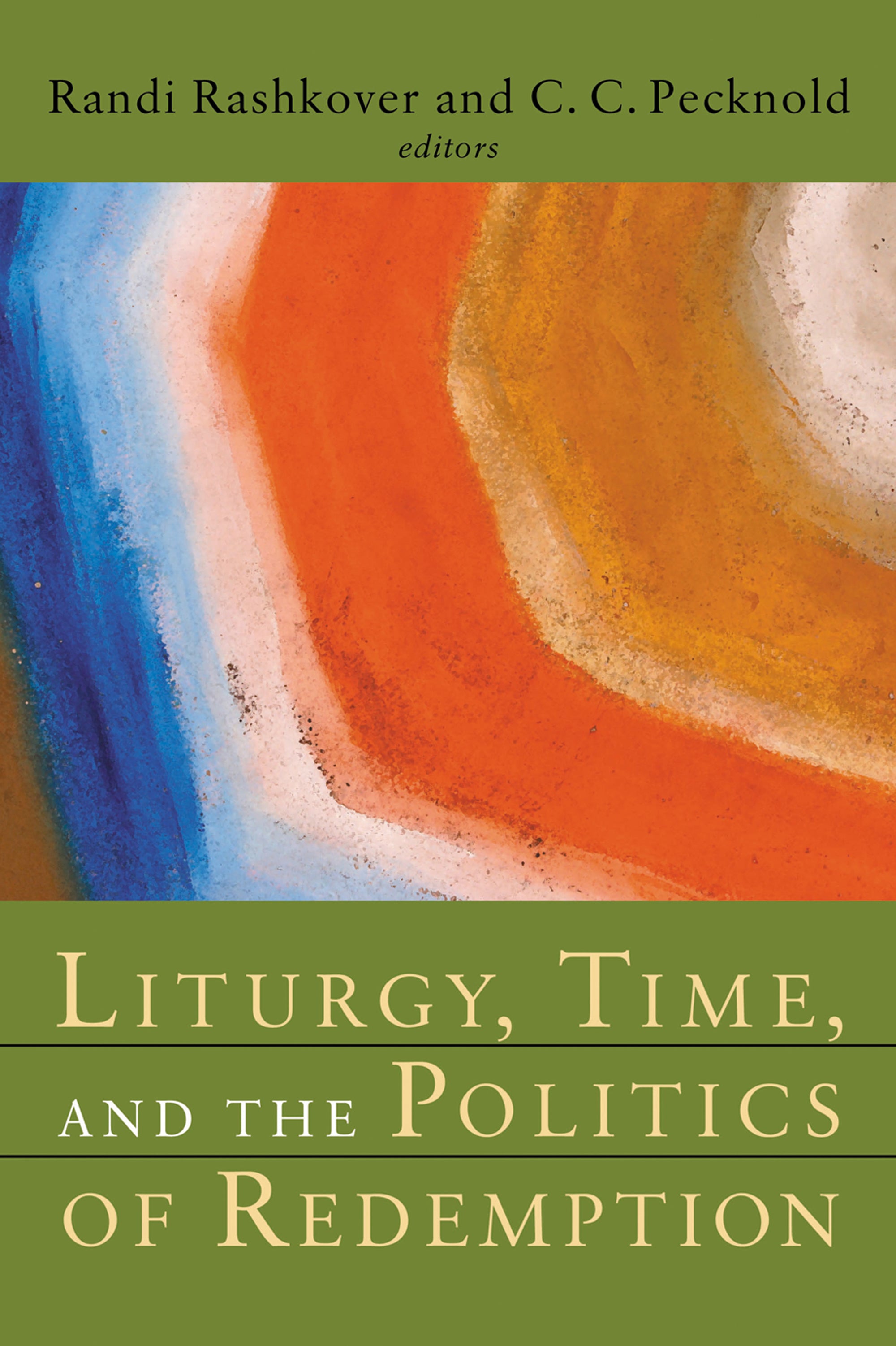 Liturgy, Time, and the Politics of Redemption (Radical Traditions Series)