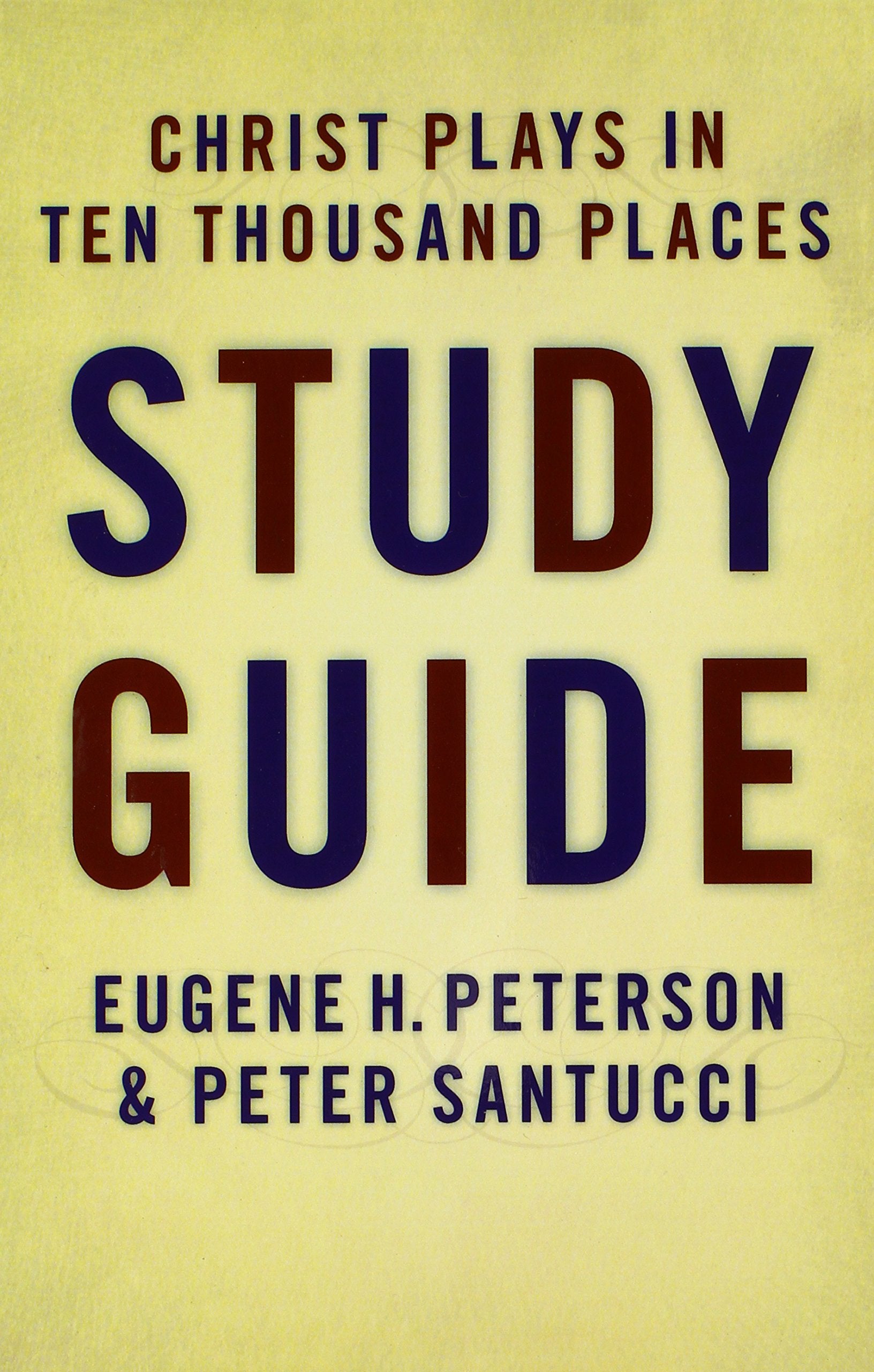 Christ Plays in Ten Thousand Places Study Guide (#01 in Spiritual Theology Series)