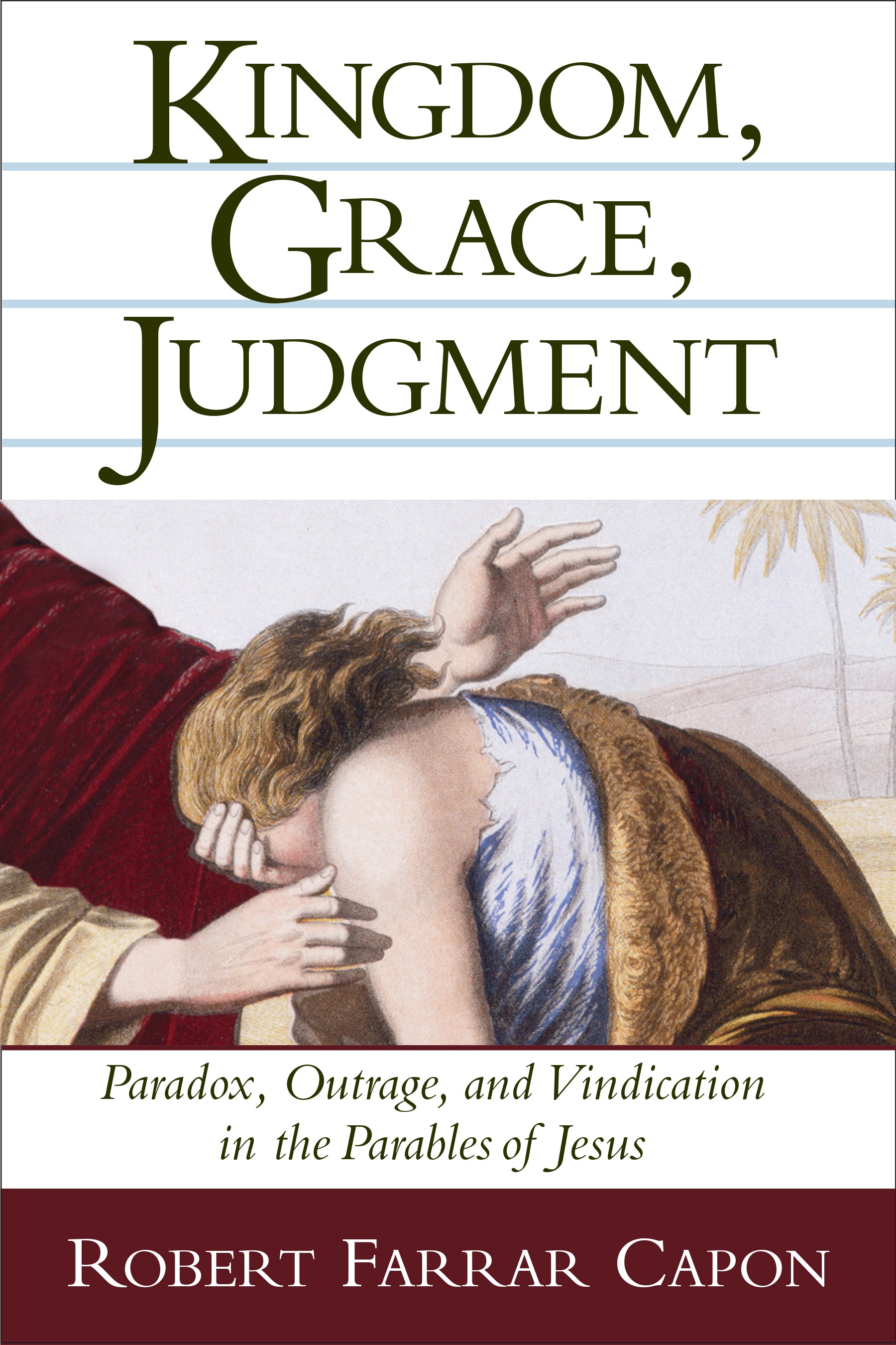 Kingdom, Grace, Judgement: Paradox/Outrage/Vindication in Parables