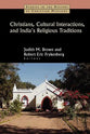 Christians, Cultural Interactions, and India's Religious Traditions (Studies In The History Of Christian Missions Series)