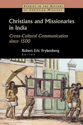 Christians and Missionaries in India (Studies In The History Of Christian Missions Series)