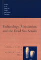 Eschatology, Messianism, and the Dead Sea Scrolls (Studies In The Dead Sea Scrolls And Related Literature Series)