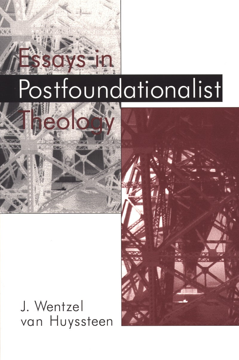 Essays in Post Foundationalist Theology