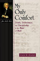 My Only Comfort (Calvin Institute Of Christian Worship Liturgical Studies Series)