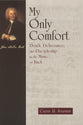 My Only Comfort (Calvin Institute Of Christian Worship Liturgical Studies Series)