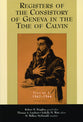 Registers of the Consistory of Geneva At the Time of Calvin