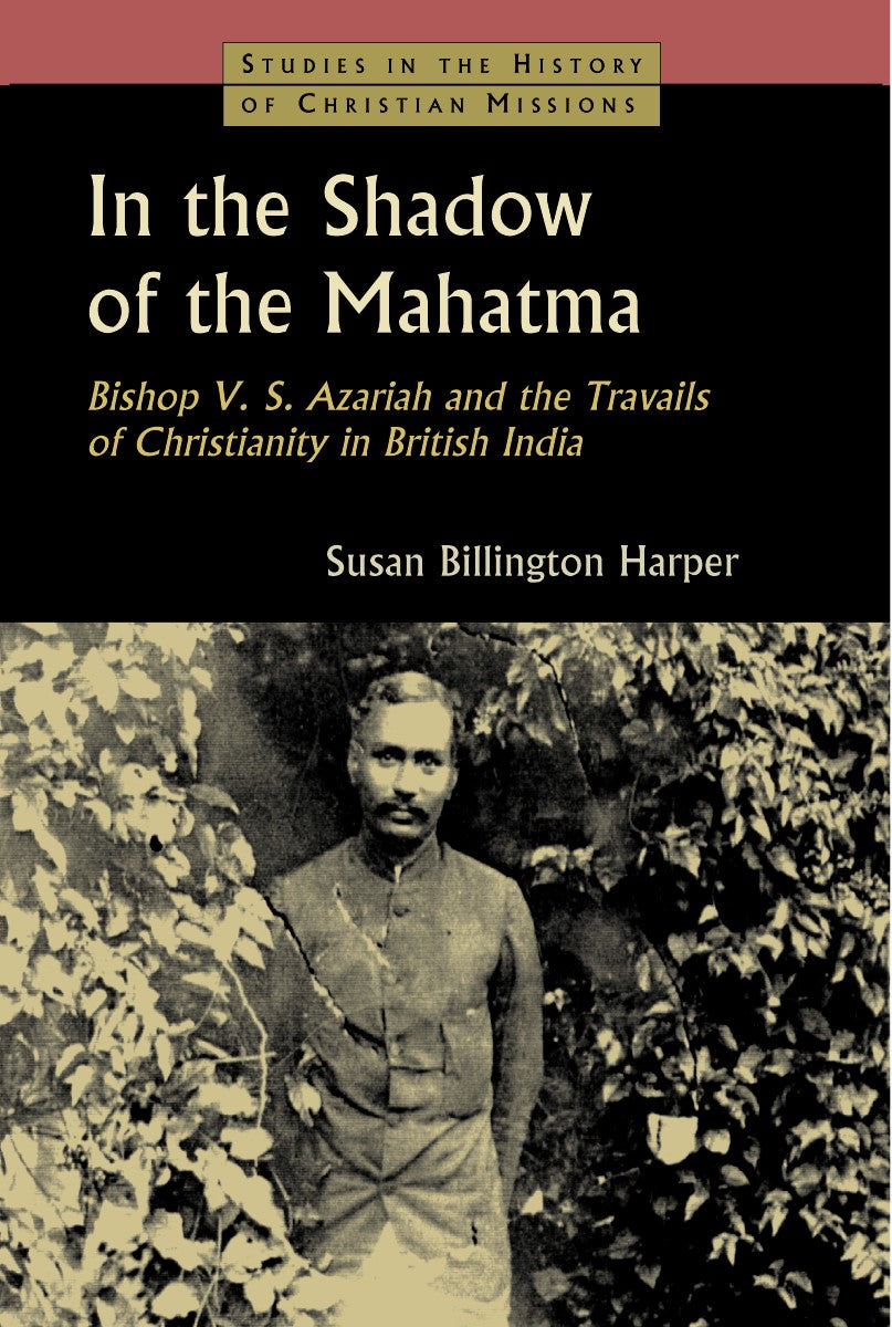 In the Shadow of the Mahatma (Studies In The History Of Christian Missions Series)