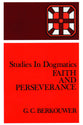 Faith and Perservance (Studies In Dogmatics Series)