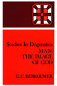 Man - the Image of God (Studies In Dogmatics Series)