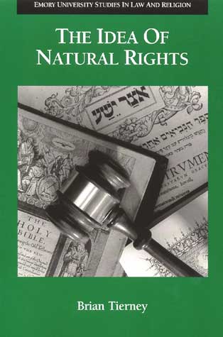 The Idea of Natural Rights (Emory University Studies In Law And Religion Series)