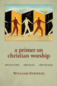 A Primer on Christian Worship