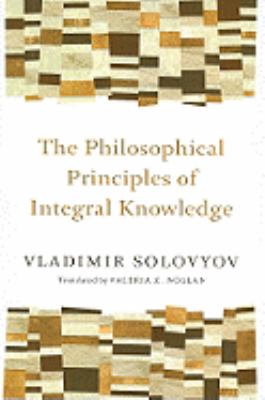 The Philosophical Principles of Integral Knowledge