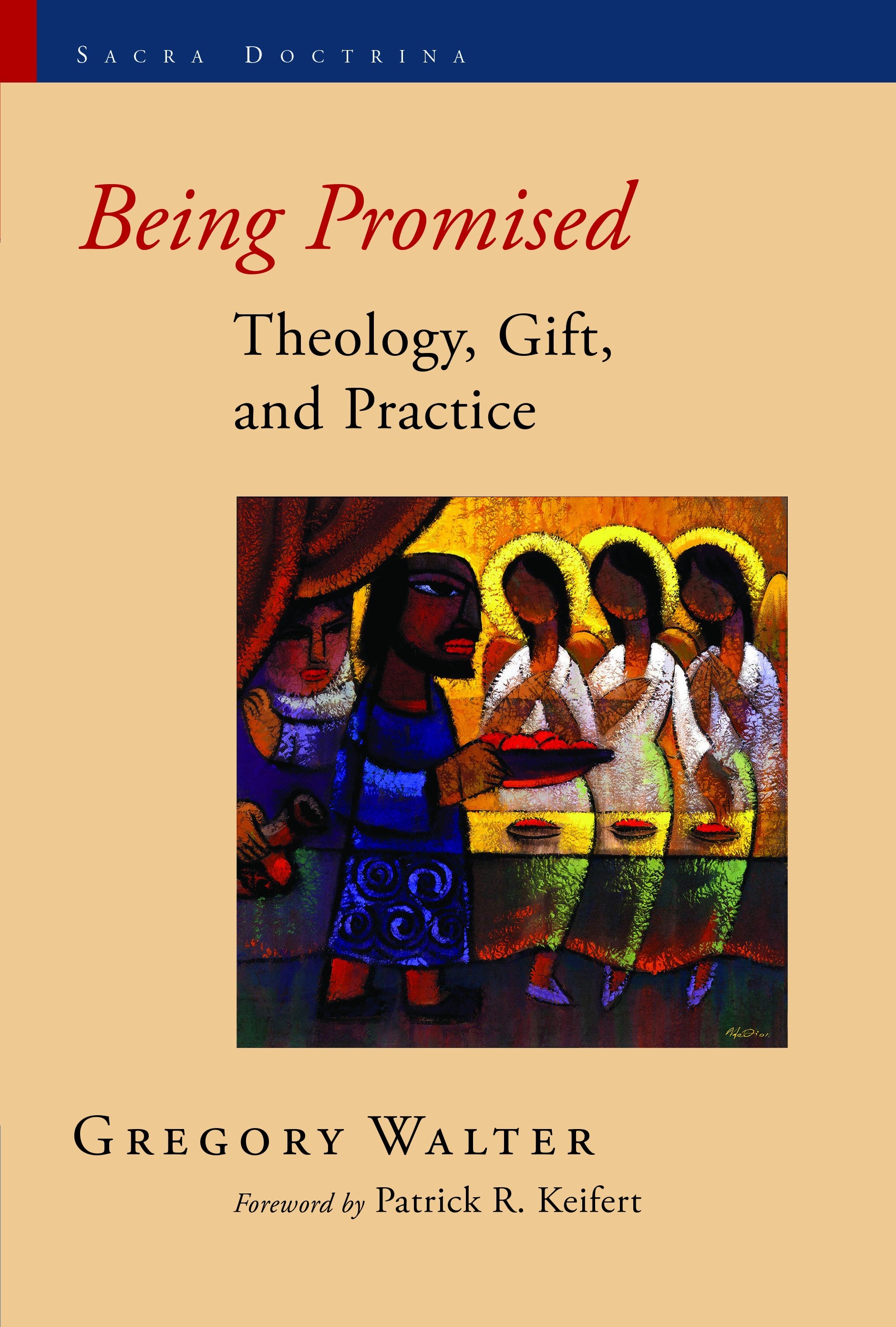 Being Promised: Theology, Gift and Practice (Sacra)