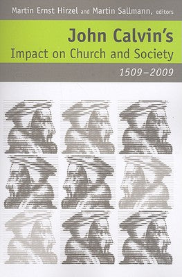 John Calvin's Impact on Church and Society, 1509-2009