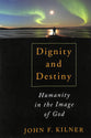 Dignity and Destiny: Humanity in the Image of God