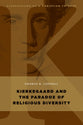 Kierkegaard and the Paradox of Religious Diversity (Kierkegaard As A Christian Thinker Series)