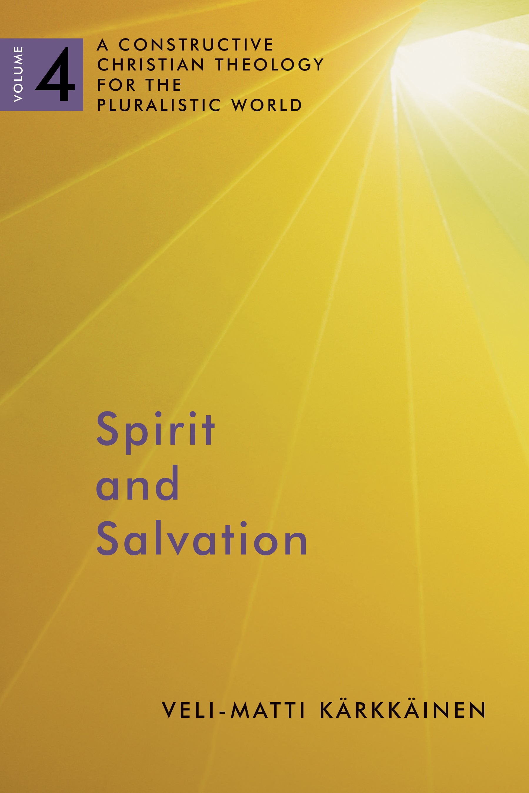 Spirit and Salvation (#4 in A Constructive Christian Theology For The Pluralistic World Series)