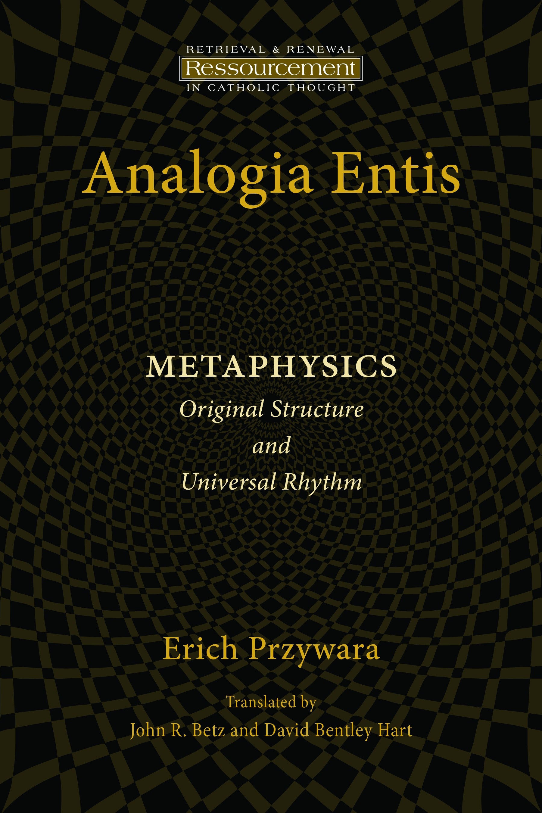 Analogia Entis - Metaphysics (Ressourcement: Retrieval And Renewal In Catholic Thought Series)
