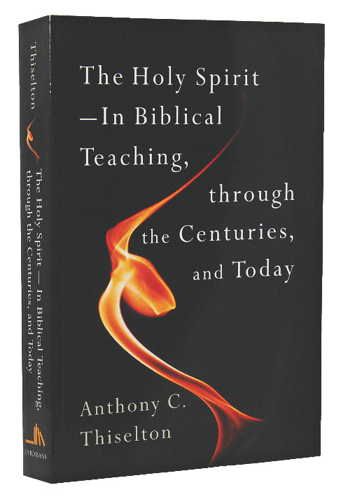 The Holy Spirit: In Biblical Teaching, Through the Centuries and Today