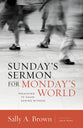 Sunday's Sermon For Monday's World: Preaching to Shape Daring Witness