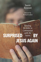 Surprised By Jesus Again: Reading the Bible in Communion With the Saints