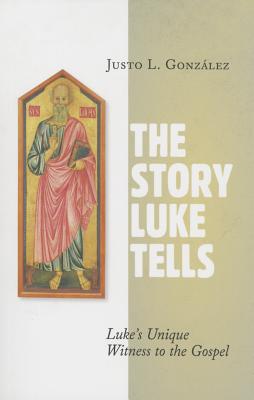 The Story Luke Tells: Luke's Unique Witness to the Gospel