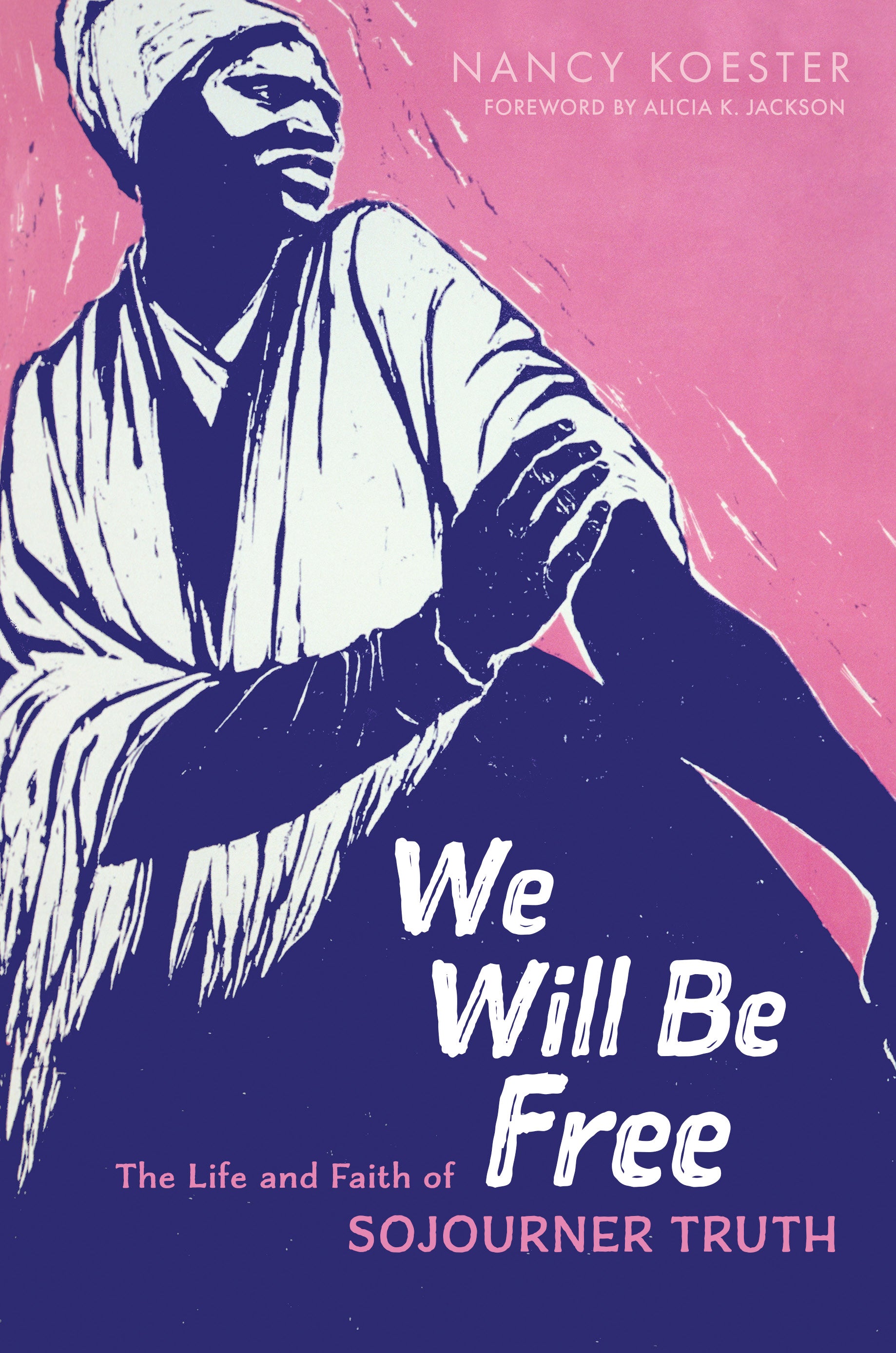 We Will Be Free: The Life and Faith of Sojourner Truth (Library Of Religious Biography Series)