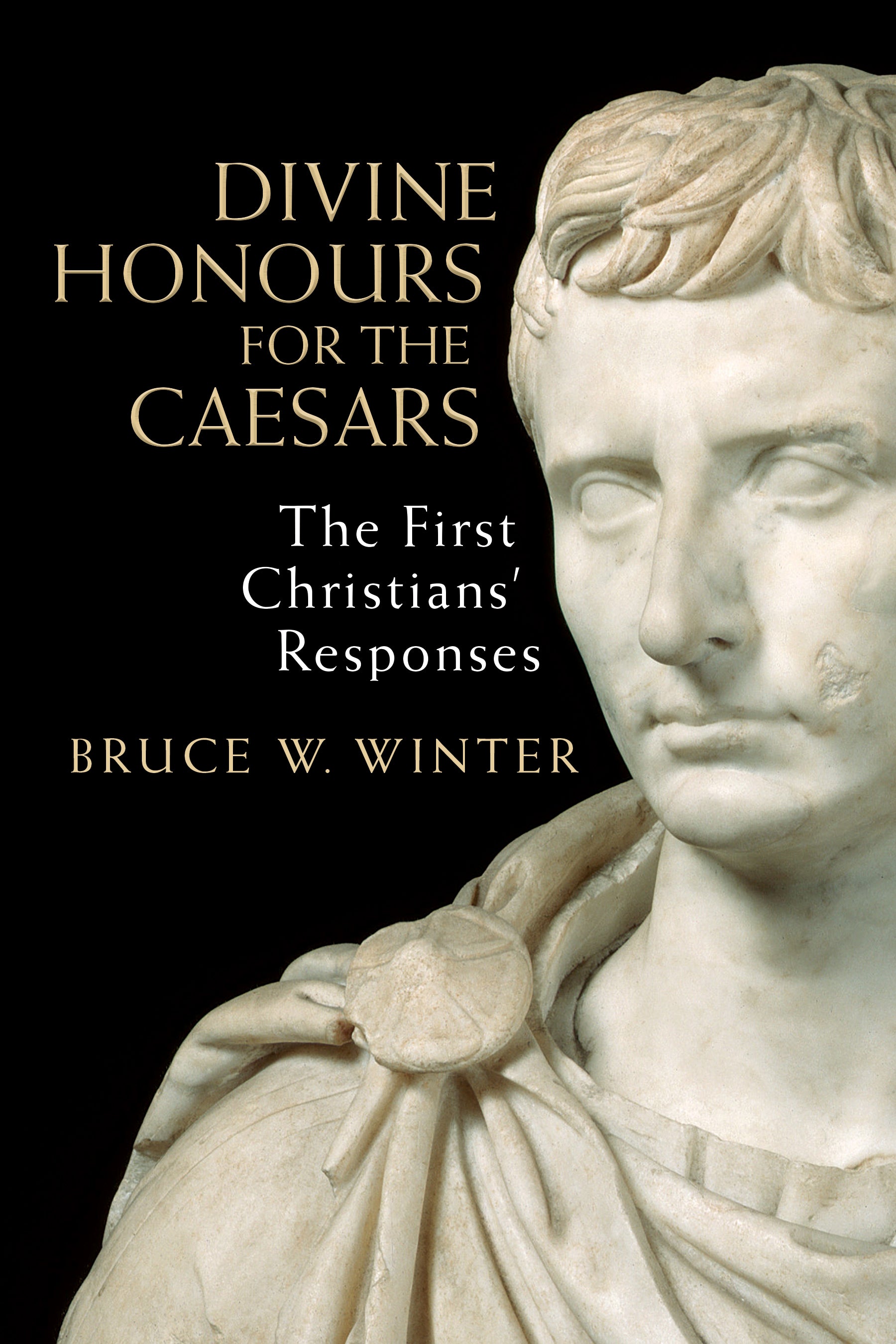 Divine Honors For the Caesars: The First Christians' Responses
