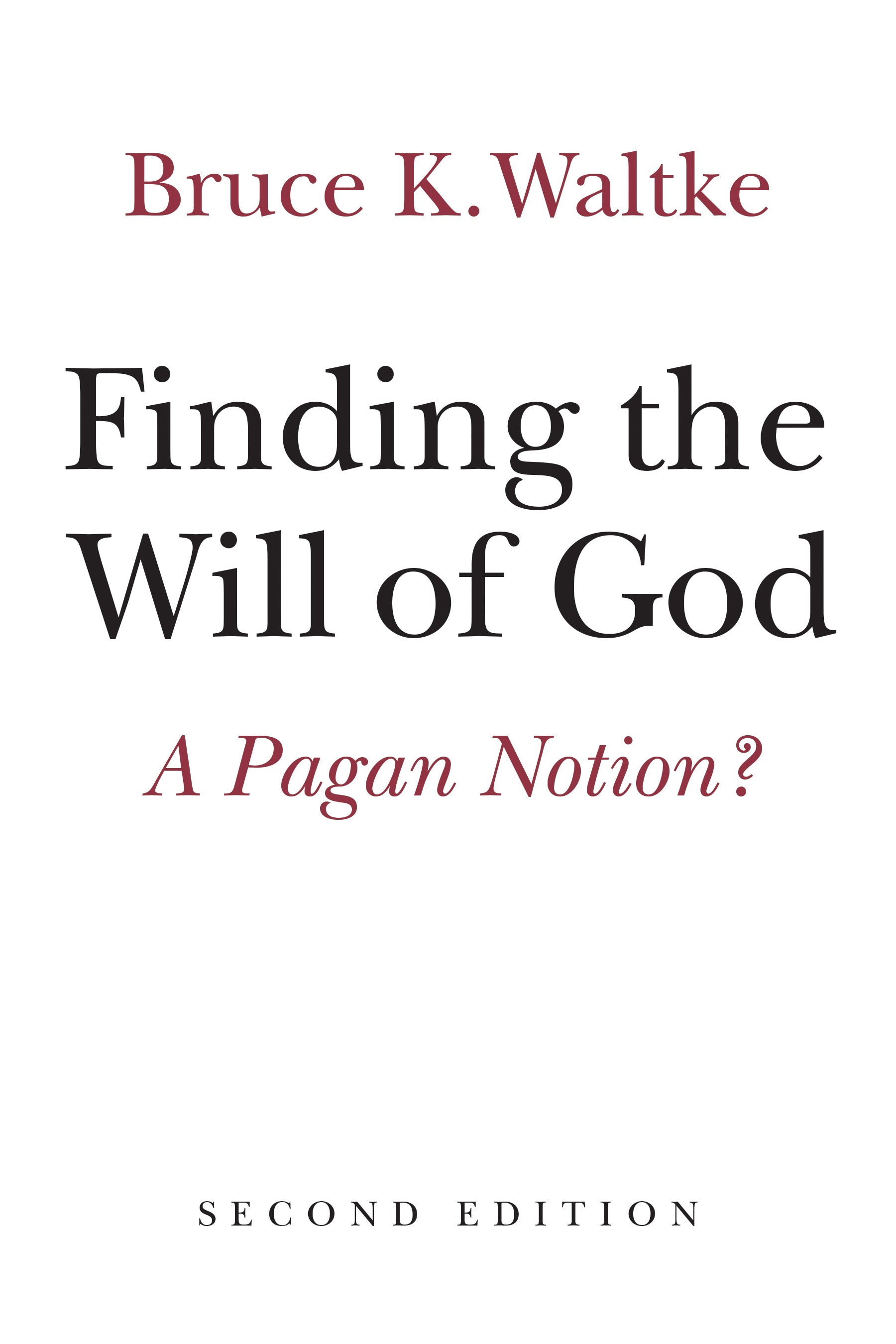 Find the Will of God: A Pagan Notion? (Second Edition)