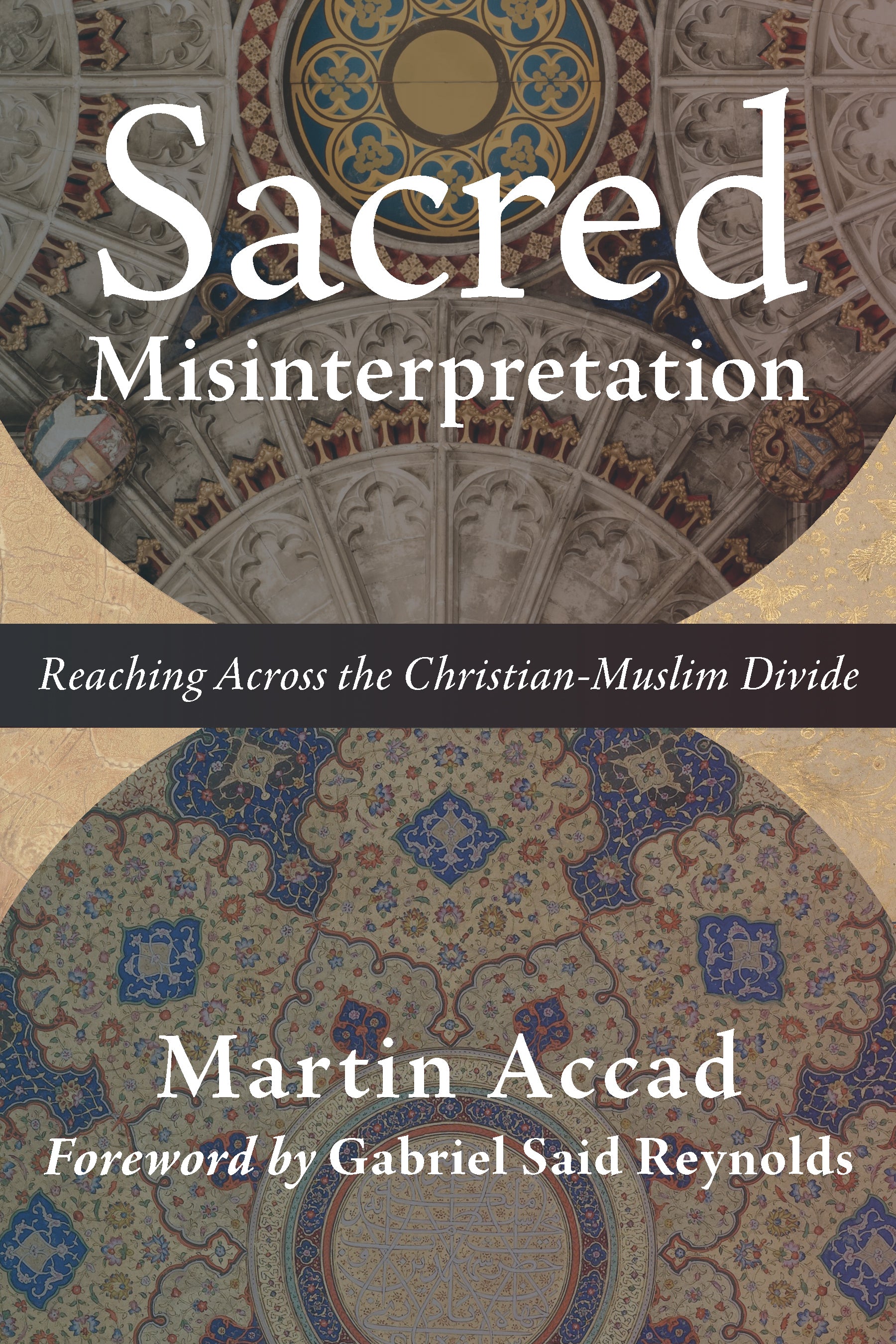 Sacred Misinterpretation: Reaching Across the Christian-Muslim Divide