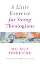 A Little Exercise For Young Theologians (Refreshed 2016)